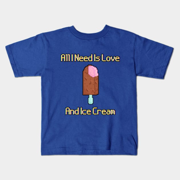 All I Need Is Love And Ice Cream Kids T-Shirt by POPHOLIC